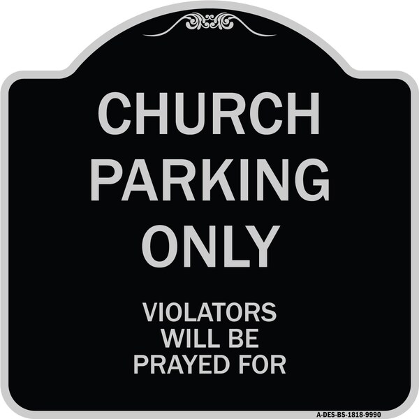 Designer Series-Church Parking Only Violators Will Be Prayed For, 18" x 18", BS-1818-9990